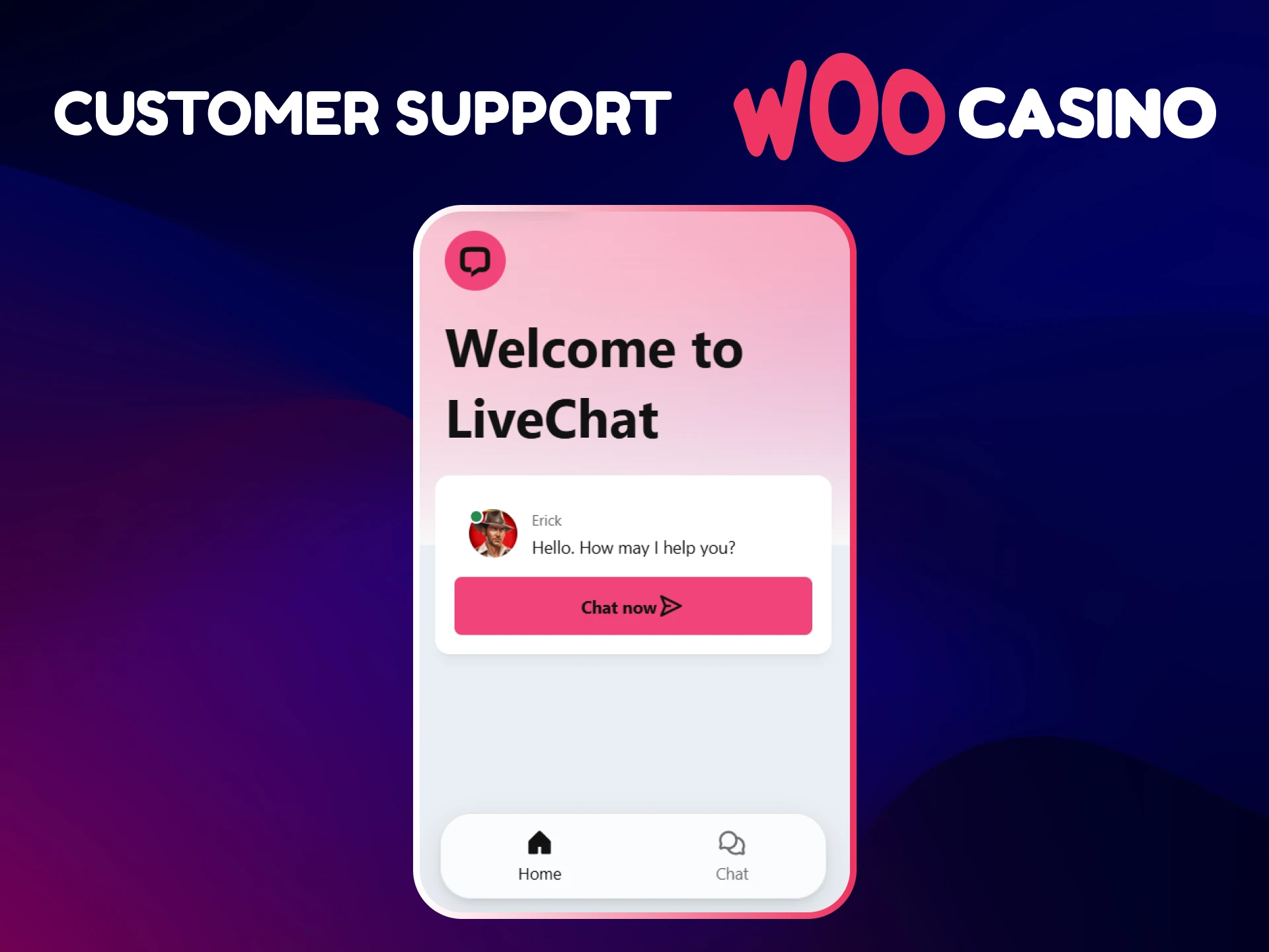 The Woo Casino customer support team is available 24/7.