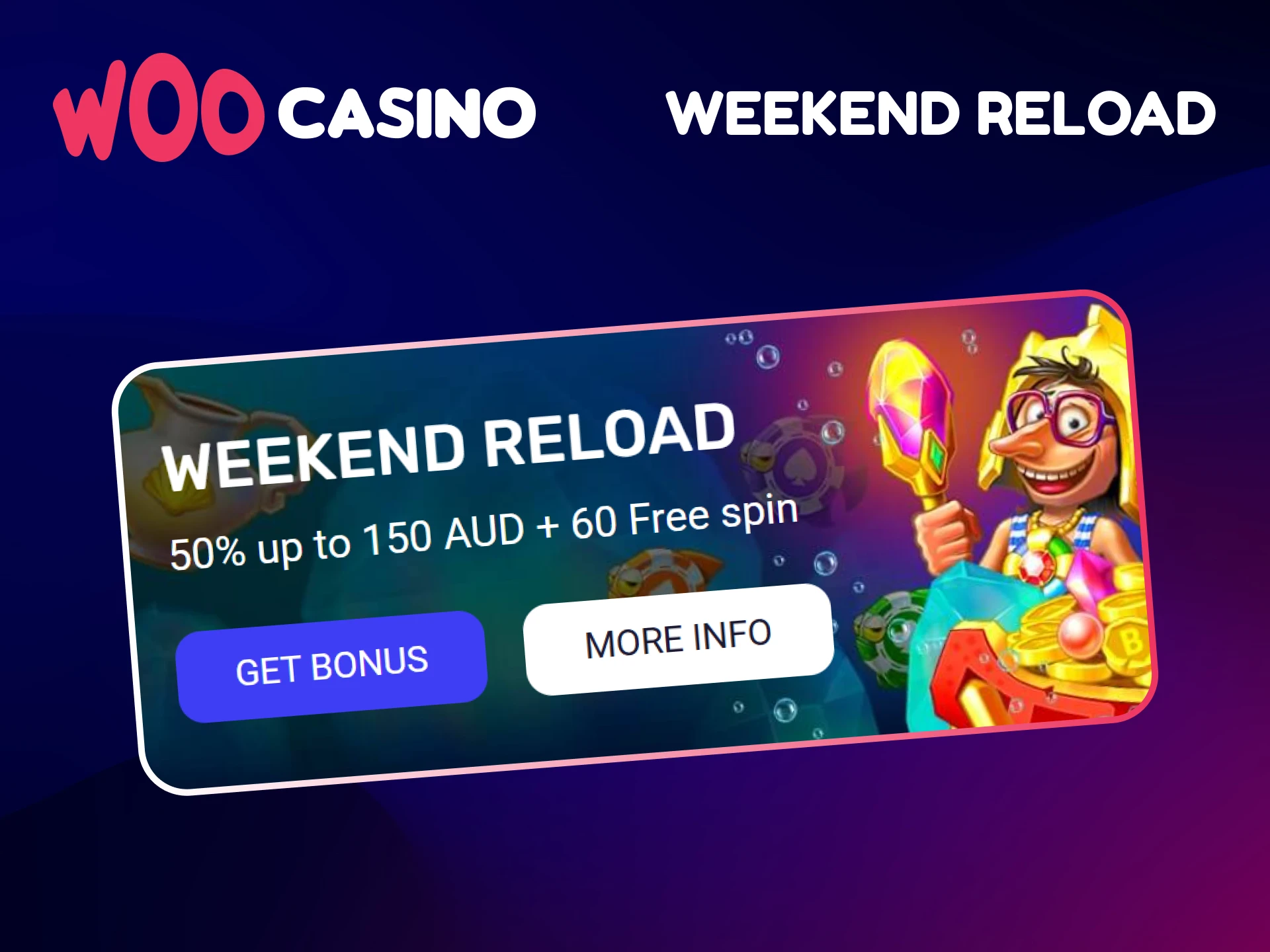 Get a Weekend Reload bonus on the Woo Casino platform.